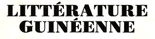 numero de notre libraire consacre a la litterature guineenne francophone