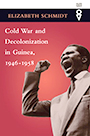 Elizabeth Schmidh. Cold war and decolonization in Guinea