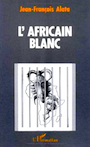 Jean Francois Alata, l'Africain blanc